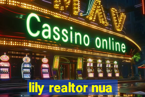 lily realtor nua